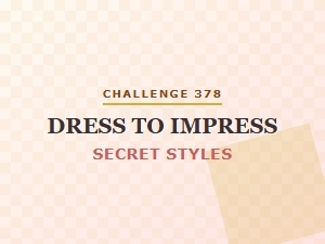 Secret Styles for Your Dress to Impress Challenge