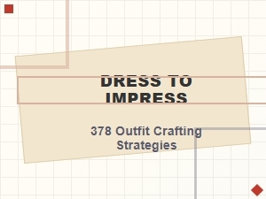 Crafting Strategies to Dress to Impress
