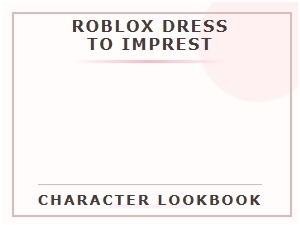 Roblox Lookbook: Dress to Impress Character Styles